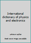 Unknown Binding International dictionary of physics and electronics Book