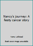 Nancy's journey: A feisty cancer story