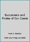 Paperback Buccaneers and Pirates of Our Coasts Book