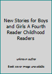 Unknown Binding New Stories for Boys and Girls A Fourth Reader Childhood Readers Book
