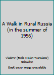 Hardcover A Walk in Rural Russia (in the summer of 1956) Book