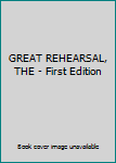 Unknown Binding GREAT REHEARSAL, THE - First Edition Book