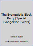 Unknown Binding The Evangelistic Block Party (Special Evangelistic Events) Book