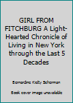 Hardcover GIRL FROM FITCHBURG A Light-Hearted Chronicle of Living in New York through the Last 5 Decades Book