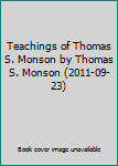 Teachings of Thomas S. Monson by Thomas S. Monson (2011-09-23)