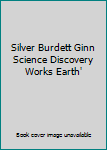 Silver Burdett Ginn Science Discovery Works Earth'