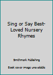 Hardcover Sing or Say Best-Loved Nursery Rhymes Book