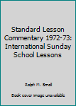 Hardcover Standard Lesson Commentary 1972-73: International Sunday School Lessons Book