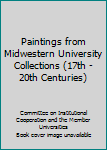 Paperback Paintings from Midwestern University Collections (17th - 20th Centuries) Book