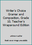 Hardcover Writer's Choice Gramar and Composition, Grade 10, Teacher's Wraparound Edition Book