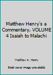 Hardcover Matthew Henry's a Commentary, VOLUME 4 Isaiah to Malachi Book