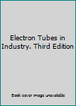 Hardcover Electron Tubes in Industry. Third Edition Book