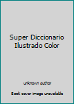 Unknown Binding Super Diccionario Ilustrado Color Book