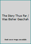 Paperback The Story Thus Far / Was Bisher Geschah Book