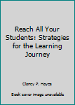 Paperback Reach All Your Students: Strategies for the Learning Journey Book