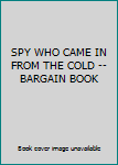 SPY WHO CAME IN FROM THE COLD -- BARGAIN BOOK