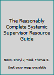 Paperback The Reasonably Complete Systemic Supervisor Resource Guide Book