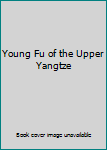 Hardcover Young Fu of the Upper Yangtze Book