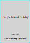 Hardcover Trudys Island Holiday Book