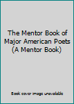 Mass Market Paperback The Mentor Book of Major American Poets (A Mentor Book) Book