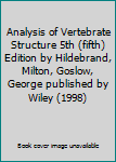Hardcover Analysis of Vertebrate Structure 5th (fifth) Edition by Hildebrand, Milton, Goslow, George published by Wiley (1998) Book