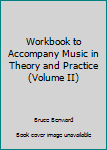 Workbook to Accompany Music in Theory and Practice