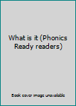 Paperback What is it (Phonics Ready readers) Book