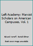 Paperback Left Academy: Marxist Scholars on American Campuses, Vol. 1 Book