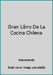 Hardcover Gran Libro De La Cocina Chilena [Spanish] Book