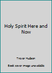 Paperback Holy Spirit Here and Now Book