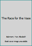 Paperback The Race for the Vase Book