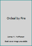 Paperback Ordeal by Fire Book