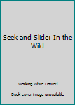 Board book Seek and Slide: In the Wild Book