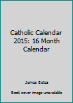 Paperback Catholic Calendar 2015: 16 Month Calendar Book