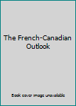 Unknown Binding The French-Canadian Outlook Book