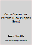 Paperback Como Crecen Los Perritos (How Puppies Grow) Book