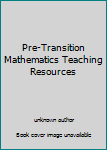 Unknown Binding Pre-Transition Mathematics Teaching Resources Book