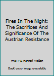 Fires in the night: The sacrifices and significance of the Austrian Resistance, 1938-1945