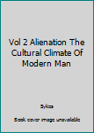 Hardcover Vol 2 Alienation The Cultural Climate Of Modern Man Book