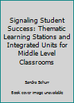 Paperback Signaling Student Success: Thematic Learning Stations and Integrated Units for Middle Level Classrooms Book