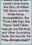 Unknown Binding Best in Children's Books Volume 10: Lassie Come-Home, the Story of William Tell, Penny and the White Horse, Rumpelstiltskin, the Three Little Pigs, the Poppy Seed Cakes, Peanuts Are Not Nuts and Other Surprising Facts, the Sounds We Hear, Rhymes to Learn Book