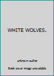 Unknown Binding WHITE WOLVES. Book