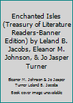 Hardcover Enchanted Isles (Treasury of Literature Readers-Banner Edition) by Leland B. Jacobs, Eleanor M. Johnson, & Jo Jasper Turner Book