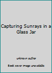 Unknown Binding Capturing Sunrays in a Glass Jar Book