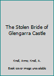 Mass Market Paperback The Stolen Bride of Glengarra Castle Book