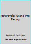 Library Binding Motorcycle: Grand Prix Racing Book