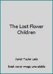 Paperback The Lost Flower Children Book