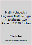 Paperback Math Notebook : Engineer Math Pi Sign - 50 Sheets, 100 Pages - 8 X 10 Inches Book