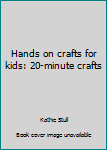 Paperback Hands on crafts for kids: 20-minute crafts Book