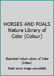 Unknown Binding HORSES AND FOALS Nature Library of Color (Colour) Book